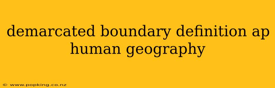 demarcated boundary definition ap human geography