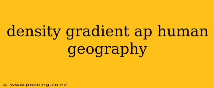 density gradient ap human geography