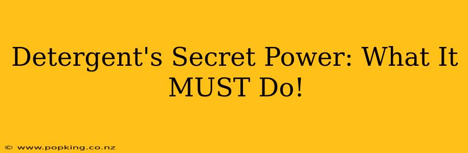 Detergent's Secret Power: What It MUST Do!