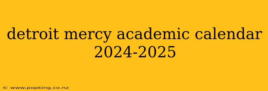 detroit mercy academic calendar 2024-2025