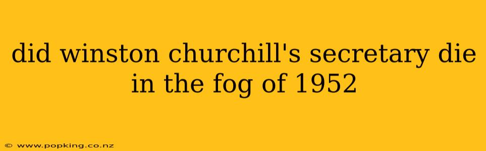did winston churchill's secretary die in the fog of 1952