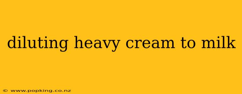 diluting heavy cream to milk
