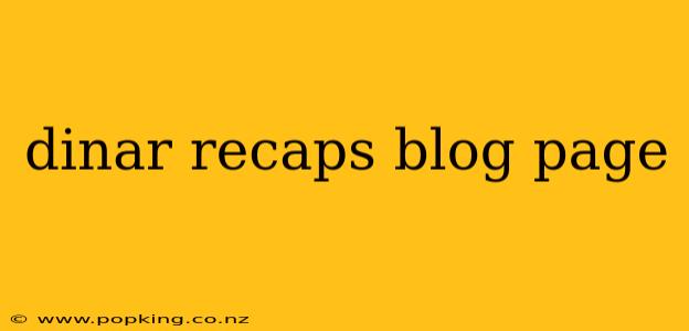dinar recaps blog page