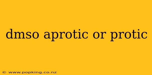 dmso aprotic or protic