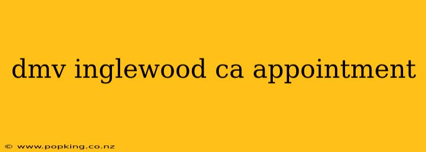 dmv inglewood ca appointment