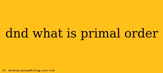 dnd what is primal order