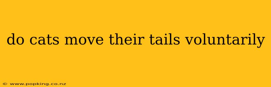 do cats move their tails voluntarily