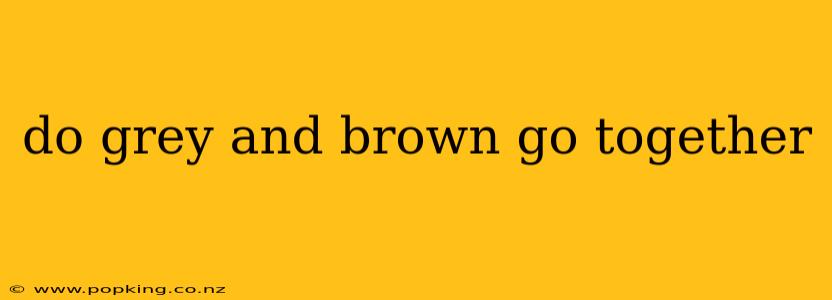do grey and brown go together