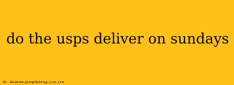do the usps deliver on sundays