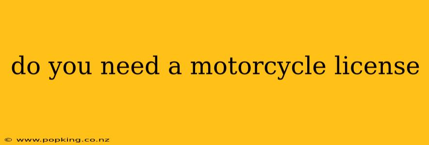 do you need a motorcycle license