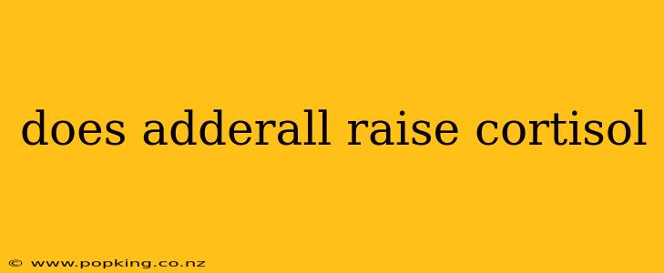 does adderall raise cortisol