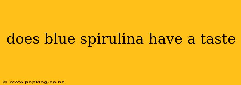 does blue spirulina have a taste