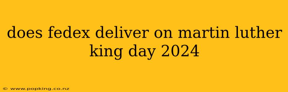 does fedex deliver on martin luther king day 2024
