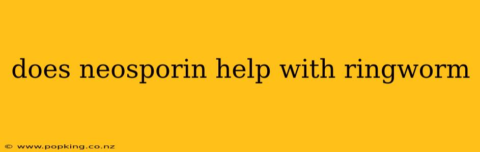 does neosporin help with ringworm