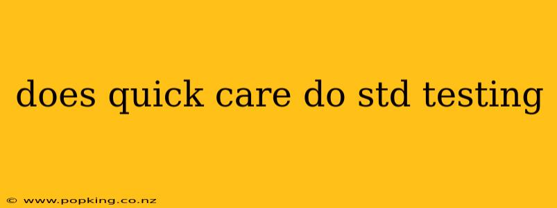 does quick care do std testing