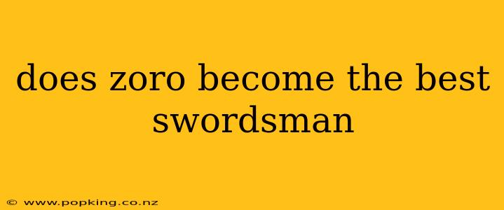 does zoro become the best swordsman