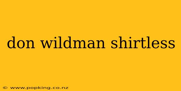 don wildman shirtless