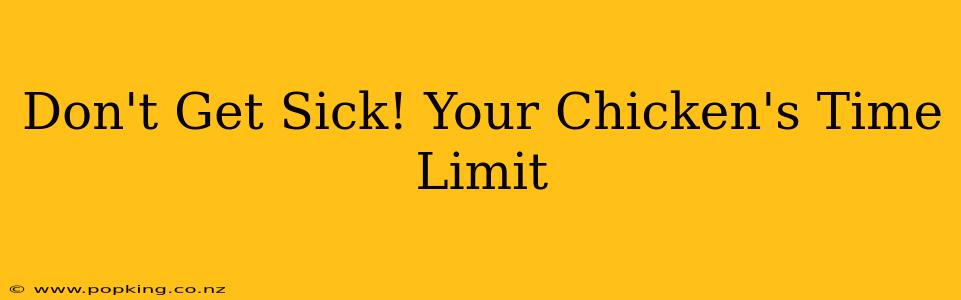 Don't Get Sick! Your Chicken's Time Limit
