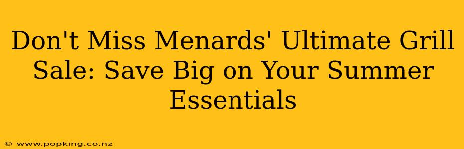 Don't Miss Menards' Ultimate Grill Sale: Save Big on Your Summer Essentials