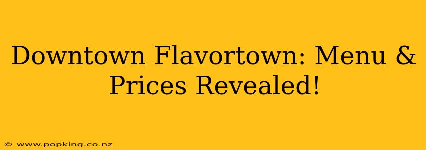Downtown Flavortown: Menu & Prices Revealed!