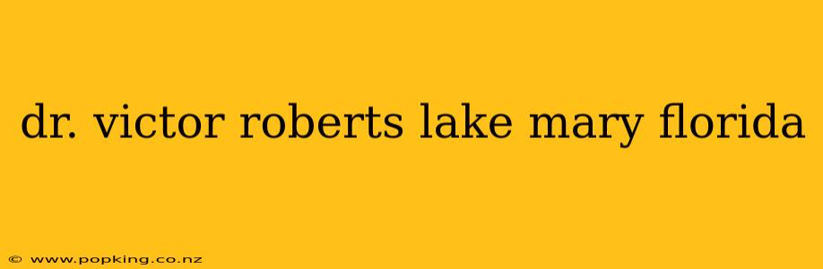 dr. victor roberts lake mary florida