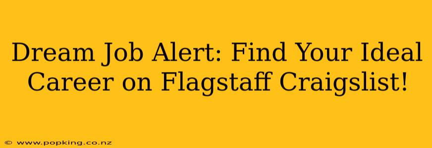 Dream Job Alert: Find Your Ideal Career on Flagstaff Craigslist!