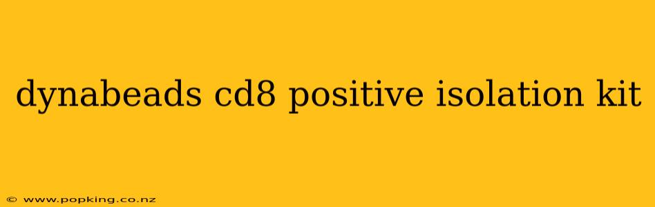 dynabeads cd8 positive isolation kit