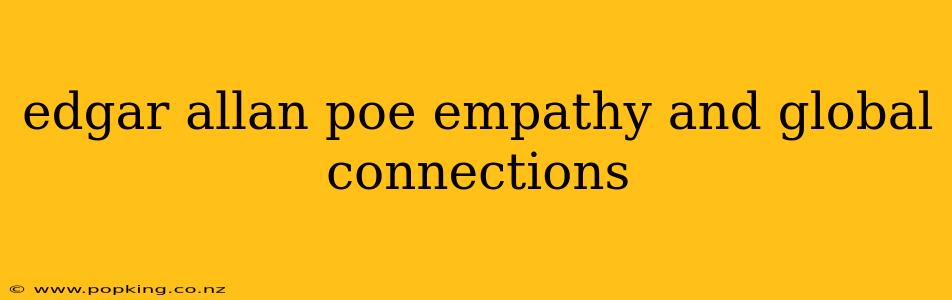 edgar allan poe empathy and global connections