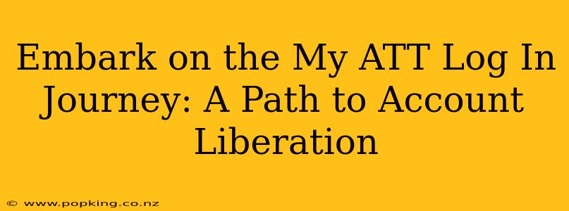 Embark on the My ATT Log In Journey: A Path to Account Liberation