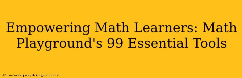 Empowering Math Learners: Math Playground's 99 Essential Tools