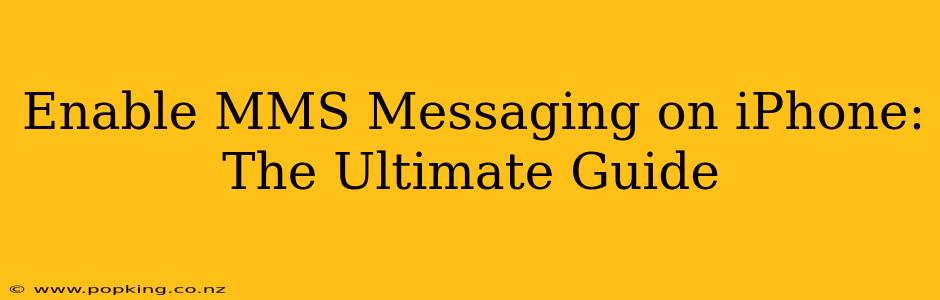 Enable MMS Messaging on iPhone: The Ultimate Guide