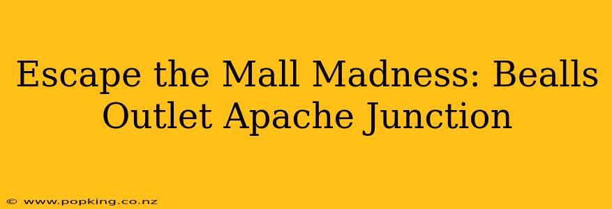 Escape the Mall Madness: Bealls Outlet Apache Junction