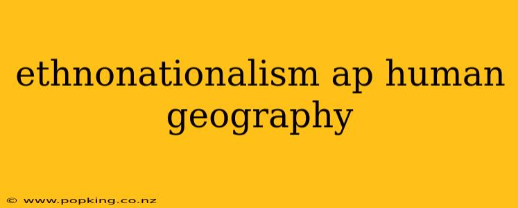ethnonationalism ap human geography