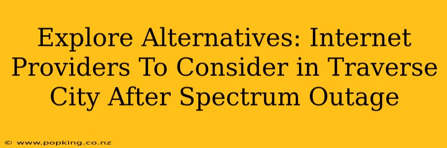 Explore Alternatives: Internet Providers To Consider in Traverse City After Spectrum Outage
