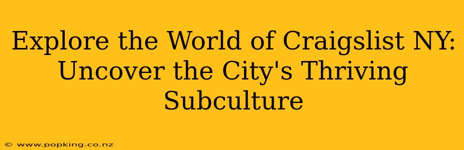 Explore the World of Craigslist NY: Uncover the City's Thriving Subculture