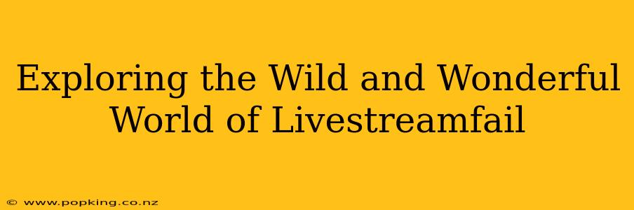 Exploring the Wild and Wonderful World of Livestreamfail