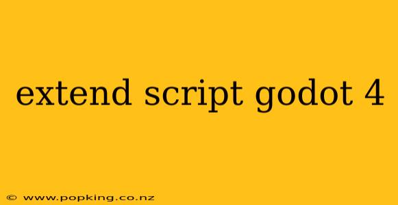 extend script godot 4