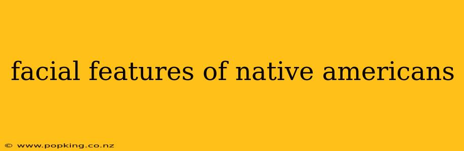 facial features of native americans