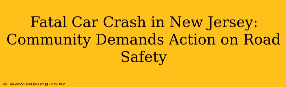 Fatal Car Crash in New Jersey: Community Demands Action on Road Safety