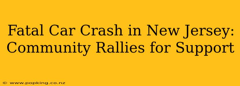 Fatal Car Crash in New Jersey: Community Rallies for Support