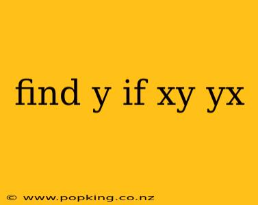find y if xy yx