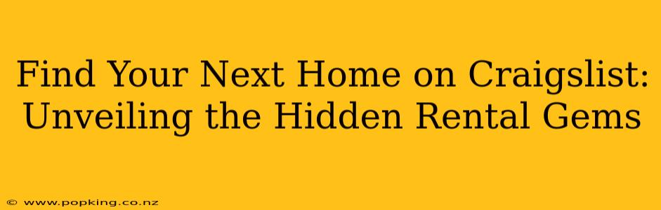 Find Your Next Home on Craigslist: Unveiling the Hidden Rental Gems