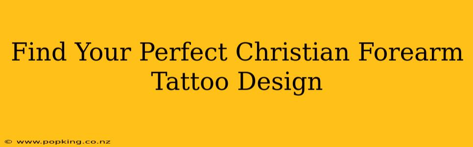 Find Your Perfect Christian Forearm Tattoo Design