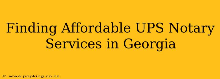 Finding Affordable UPS Notary Services in Georgia