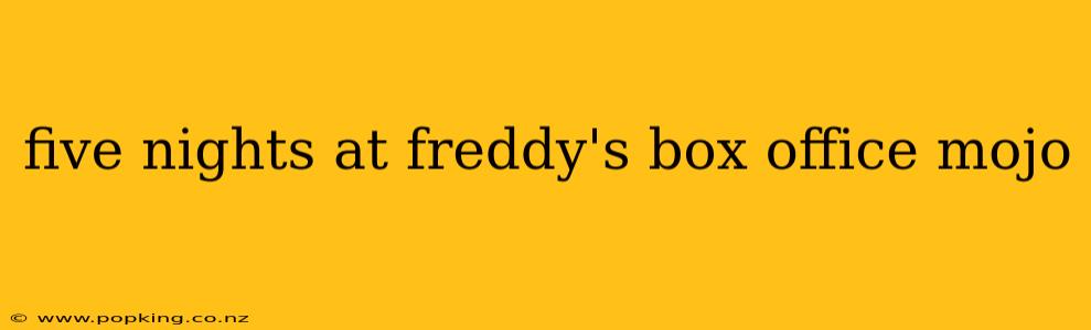 five nights at freddy's box office mojo