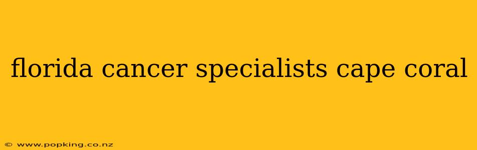 florida cancer specialists cape coral