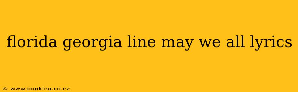 florida georgia line may we all lyrics