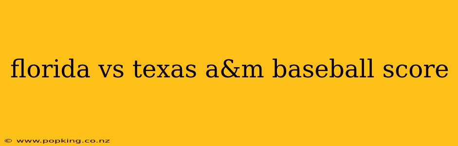 florida vs texas a&m baseball score