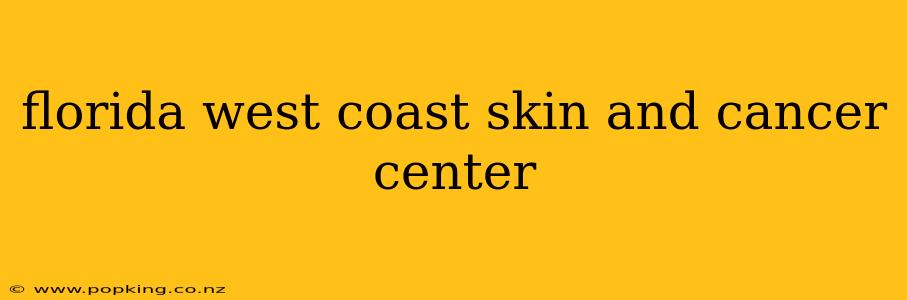 florida west coast skin and cancer center