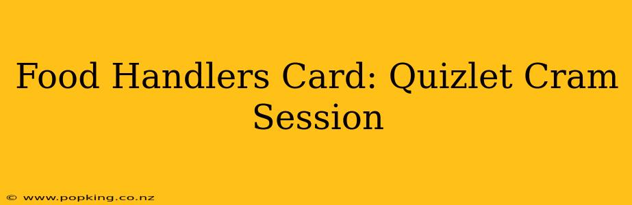 Food Handlers Card: Quizlet Cram Session